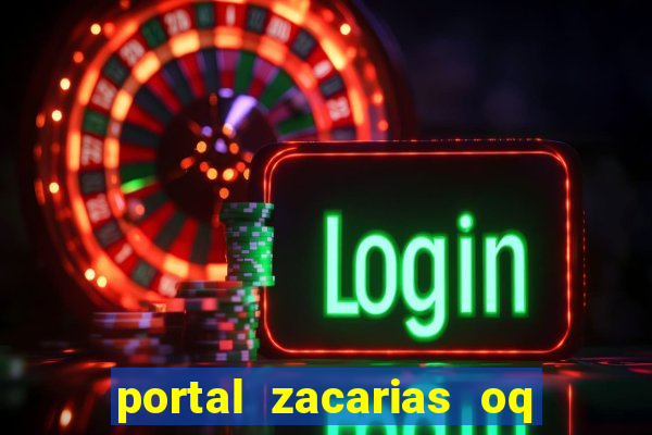 portal zacarias oq q e para falar